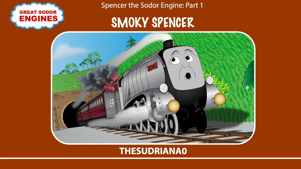 Spencer the Sodor Engine: Part 1 ~ Smoky Spencer (NOT MADE FOR KIDS!!!!!!!)