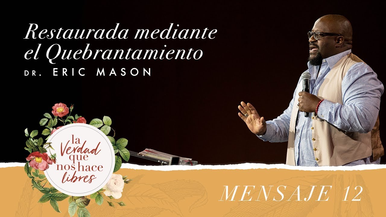 True Woman 18 | Restaurada mediante el quebrantamiento | Dr. Eric Mason