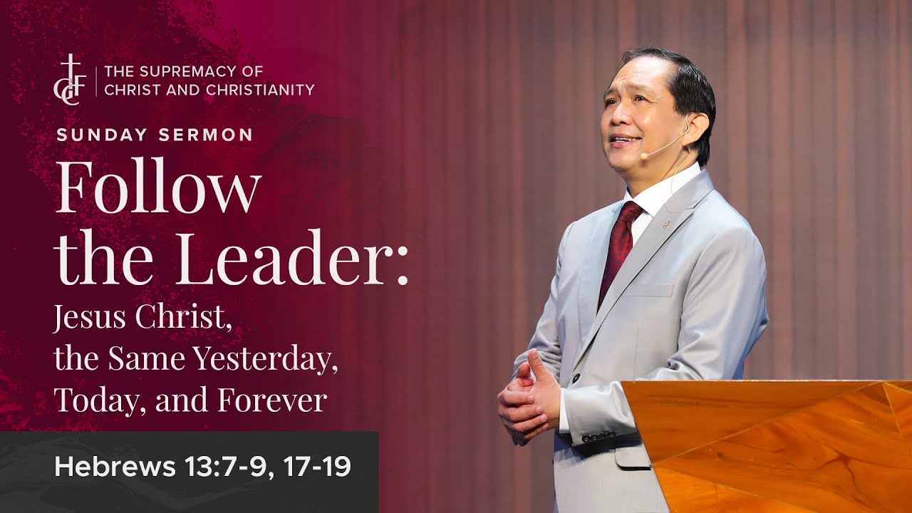 Sunday Sermon • Hebrews 13:7-9, 17-19 • Follow The Leader: Jesus Christ