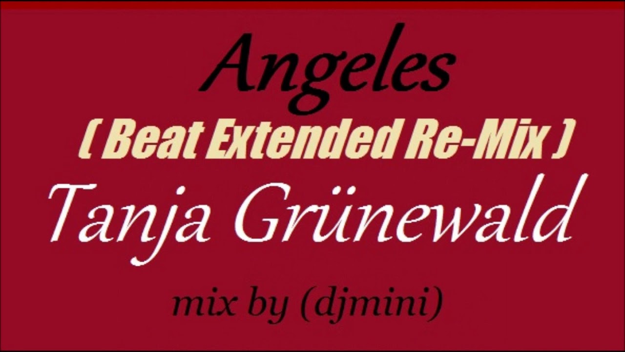 Angeles (Beat Extended Re Mix) Tanja Grünewald
