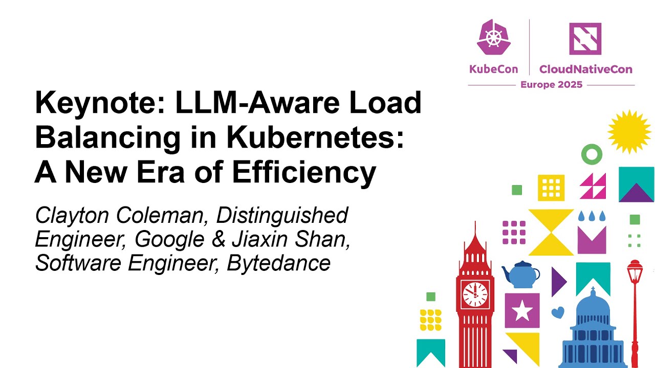 Keynote: LLM-Aware Load Balancing in Kubernetes: A New Era of Effici... Clayton Coleman, Jiaxin Shan
