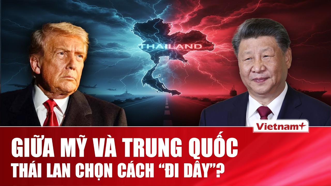 THẾ GIỚI 24H: Thái Lan – bạn thân Mỹ nhưng chuộng vũ khí Trung Quốc: Điều gì phía sau?