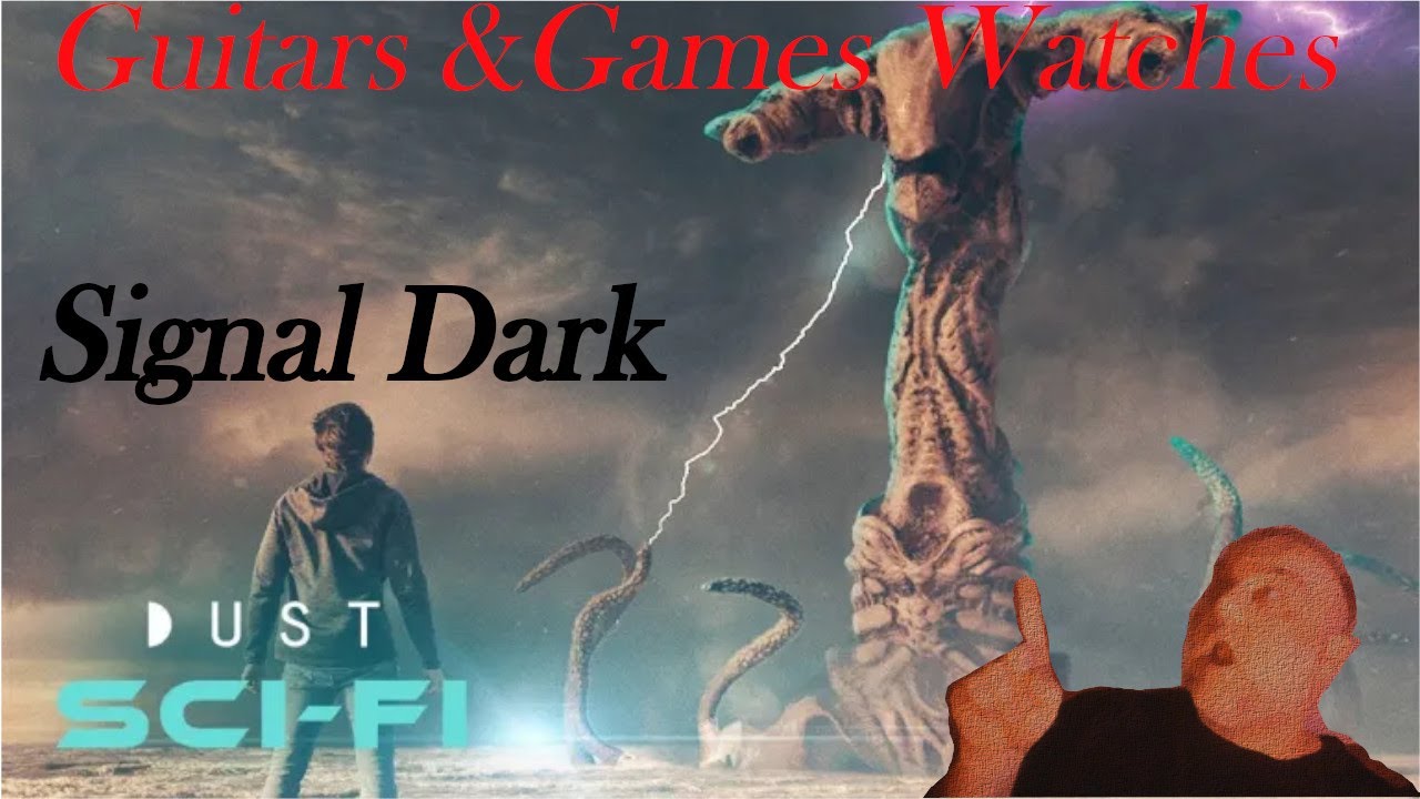 Guitars & Games Watches. Signal Dark: A Dust Channel Sci-fi Short Film. #reaction #scifi