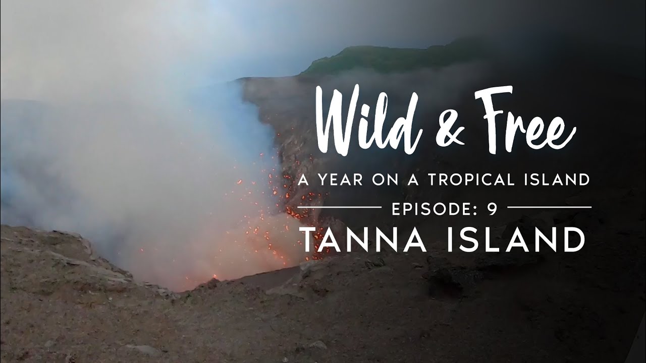Wild & Free: Эпизод 9 — Остров Танна