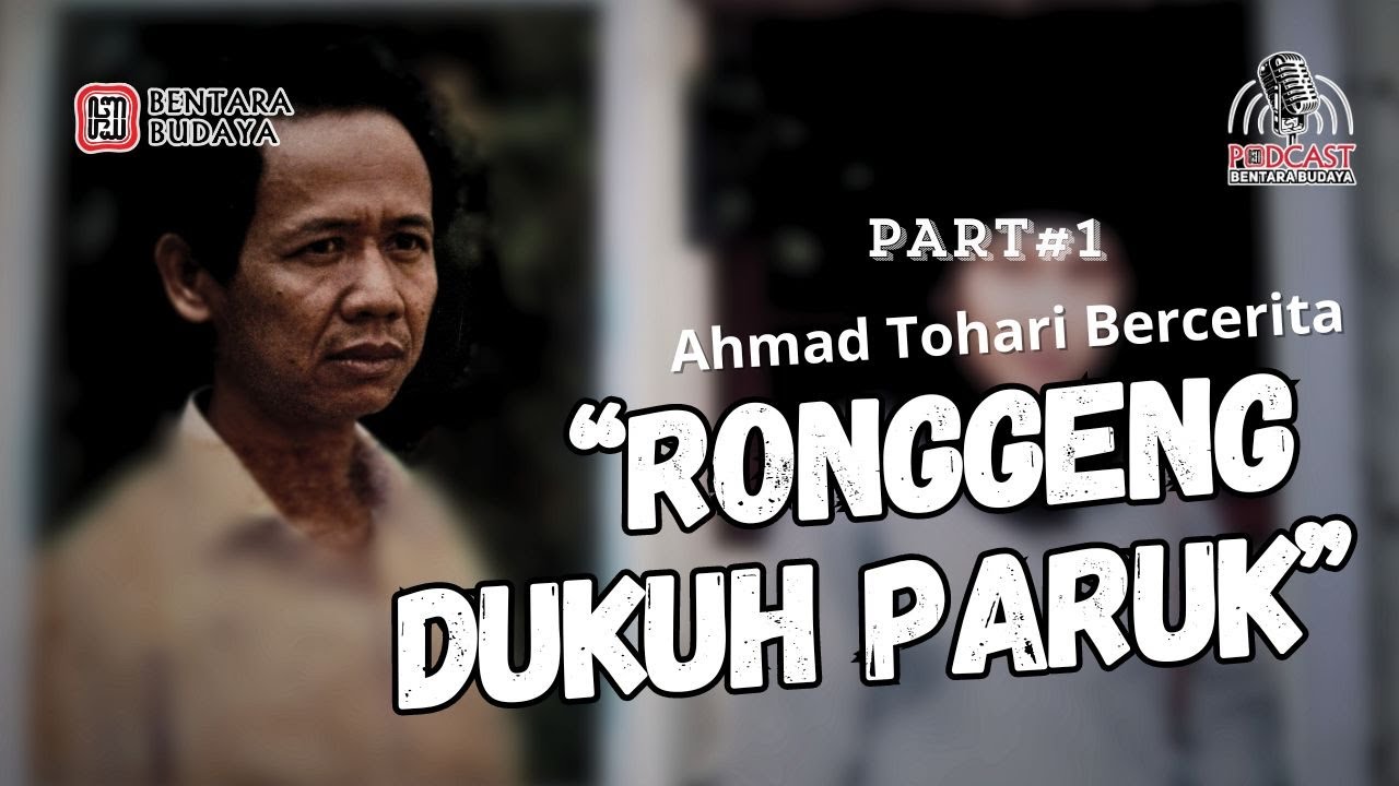 Ahmad Tohari Bercerita &ldquo;RONGGENG DUKUH PARUK&rdquo;