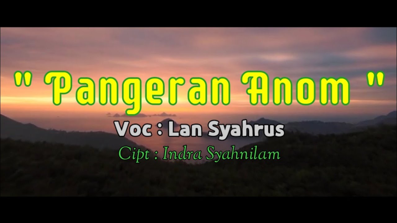 Pangeran Anom - Lan Syahrus ( Cipt : Indra syahnilam ) Video lirik #LaguSambas #SejarahSambas