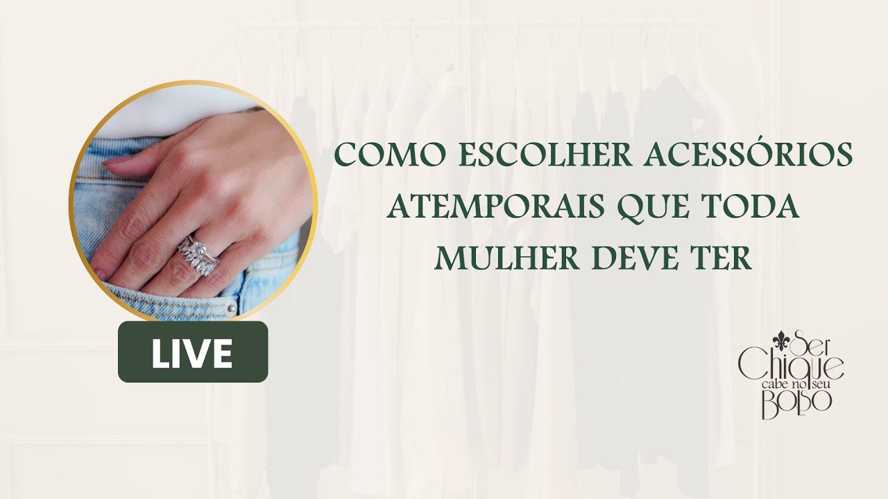 Live: Como escolher acessórios atemporais que toda mulher deve ter