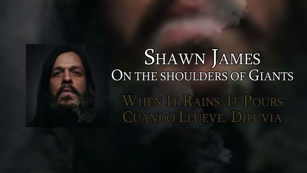 Shawn James - WHEN IT RAINS, IT POURS - On The Shoulders Of Giants (INGLÉS/ESPAÑOL)