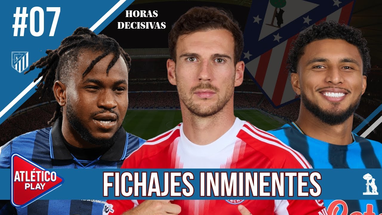 FICHAJES INMINENTES: GORETZKA, LOOKMAN, EDERSON l HORAS DECISIVAS