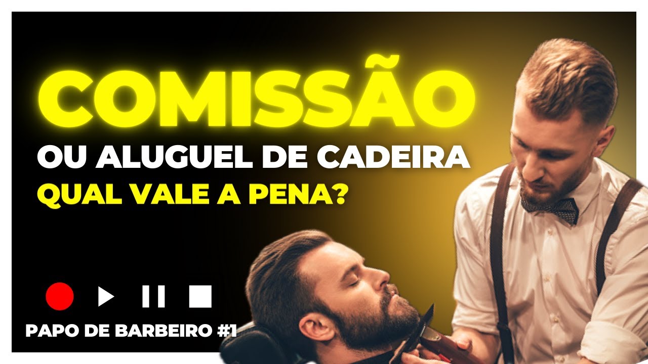 COMISSÃO OU ALUGUEL DE CADEIRA? - Papo de Barbeiro #1