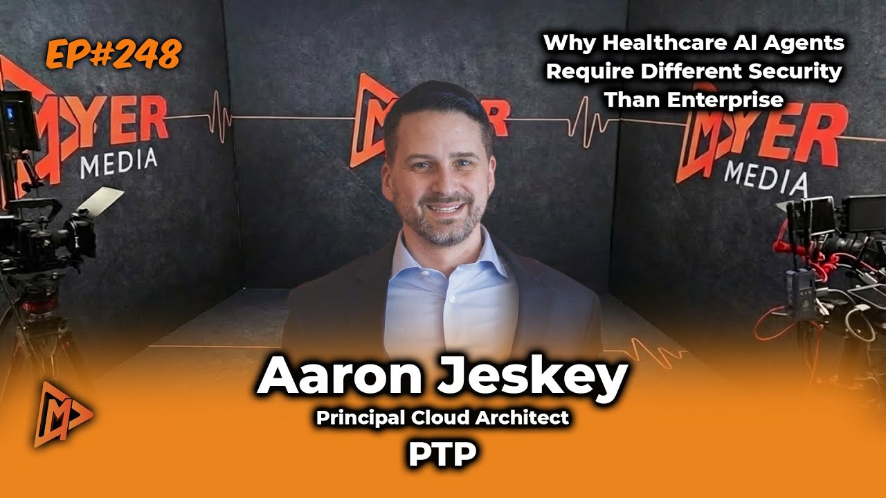 Ep#248 Why Healthcare AI Agents Require Different Security Than Enterprise