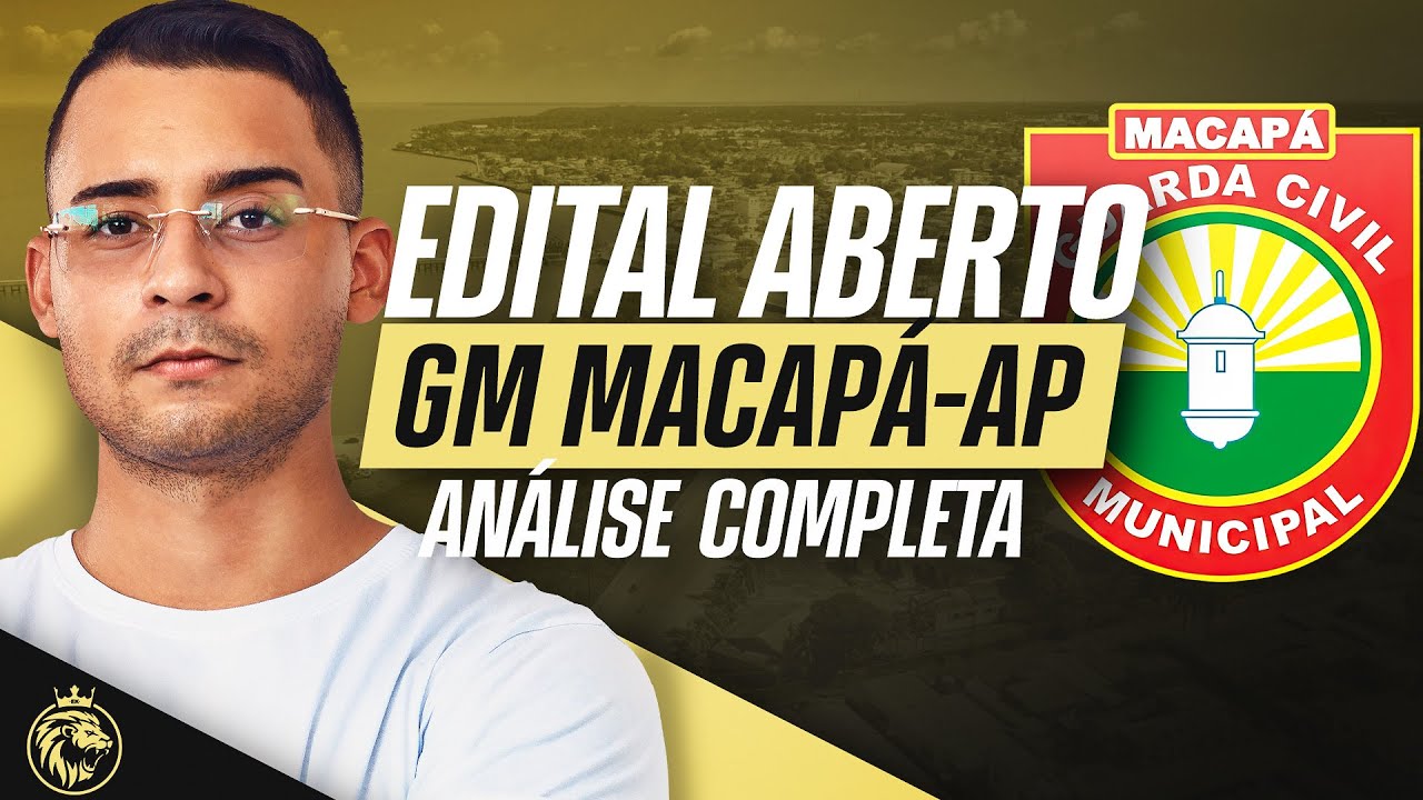 🔴 GUARDA MUNICIPAL MACAPÁ-AP | ANÁLISE COMPLETA DO EDITAL - VAGAS, DATAS E REQUISITOS