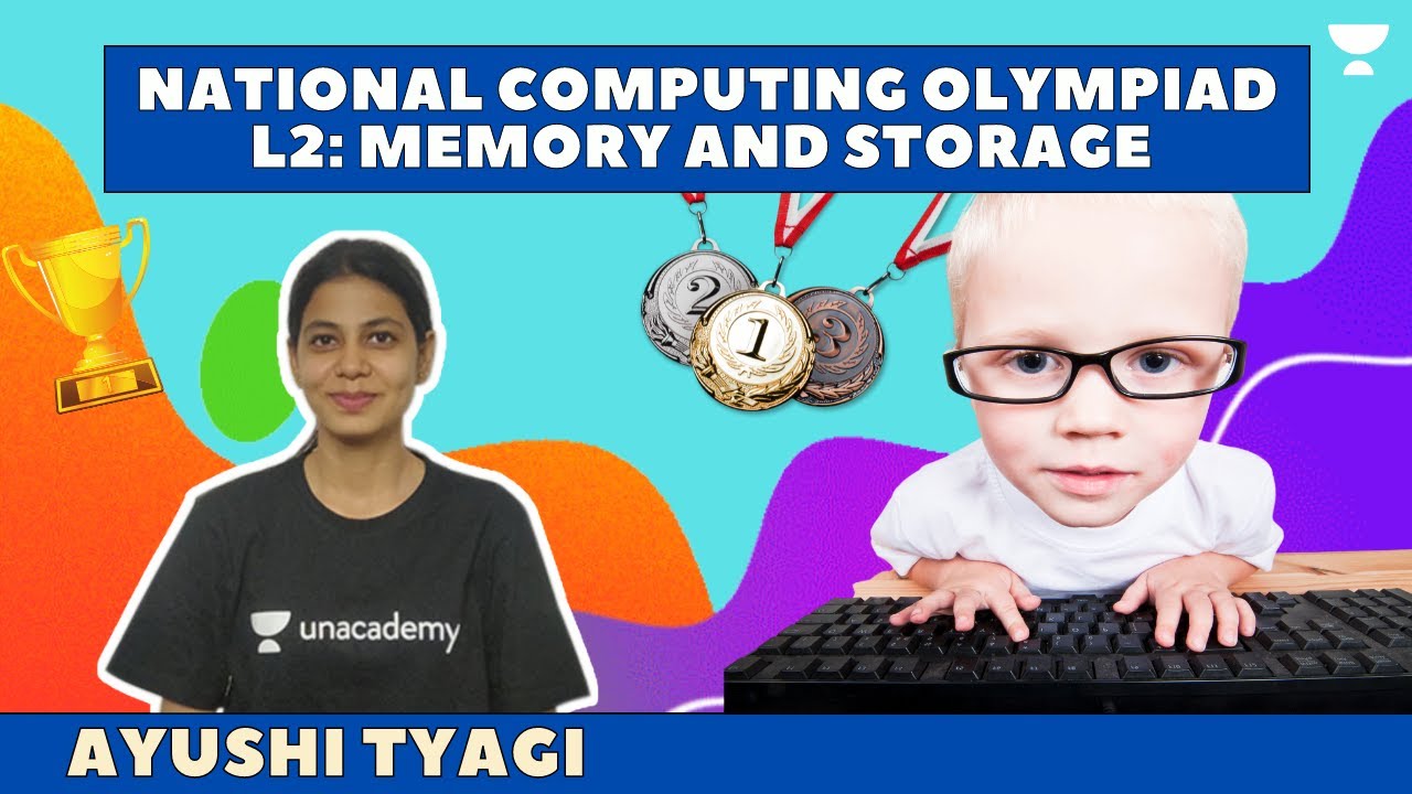 National Computing Olympiad | L2 | Memory and Storage | Class 6 to 8 | Ayushi Tyagi | Unacademy