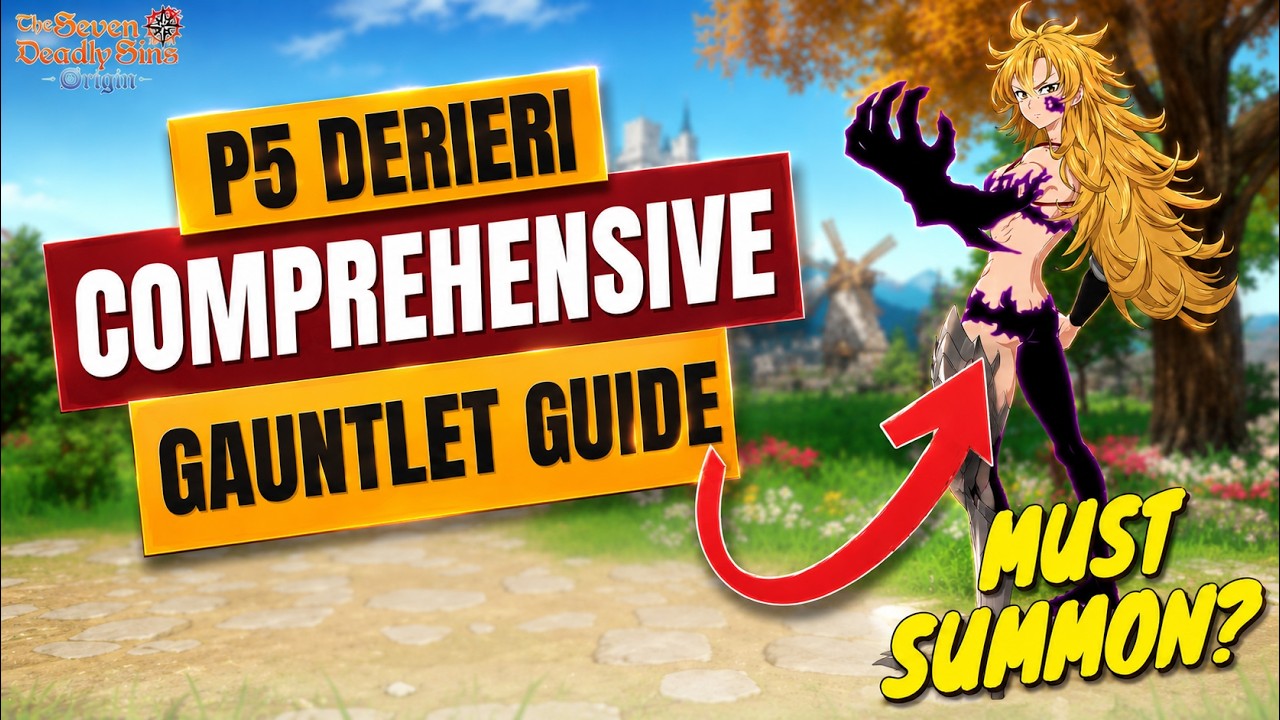 P5 Derieri Gauntlet Build! Must Summon? | Comprehensive Guide | 7DS Origin