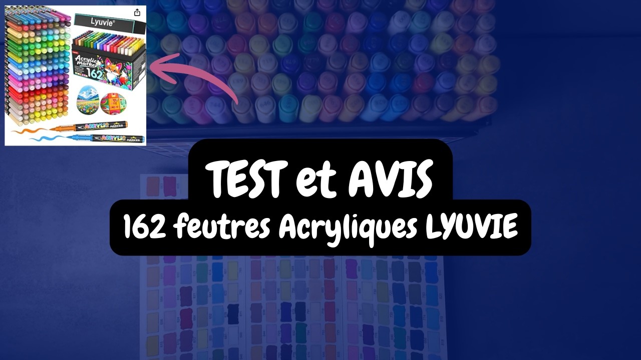 TEST et AVIS des feutres acryliques LYUVIE par 162