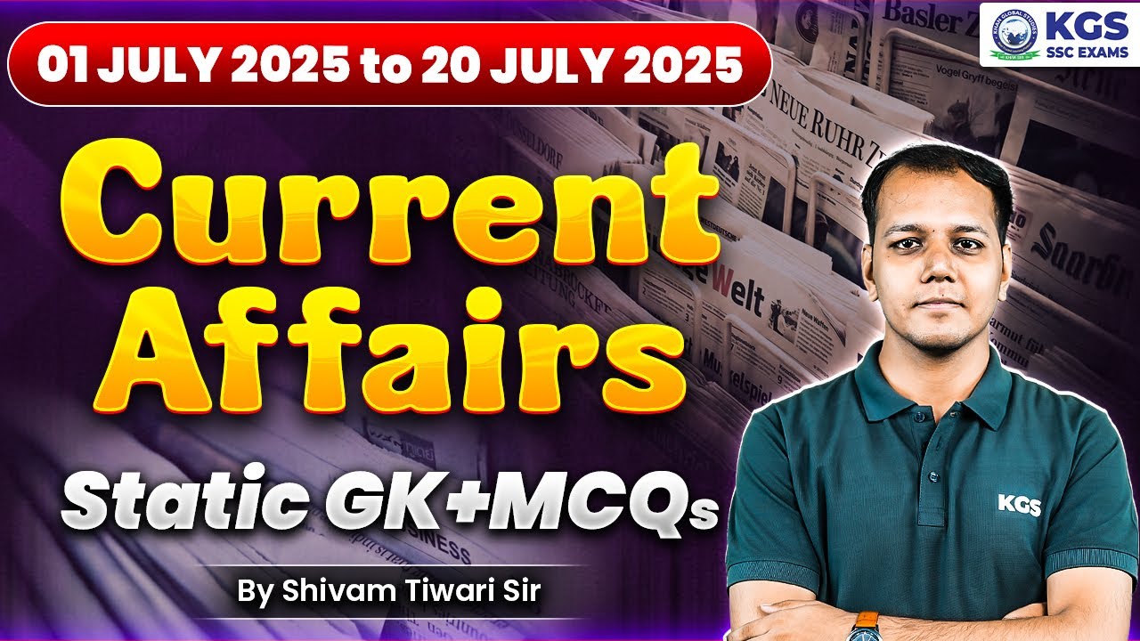 01 July - 20 July 2025 Current Affairs Live | Current Affairs + Static GK MCQs | Shivam Tiwari Sir