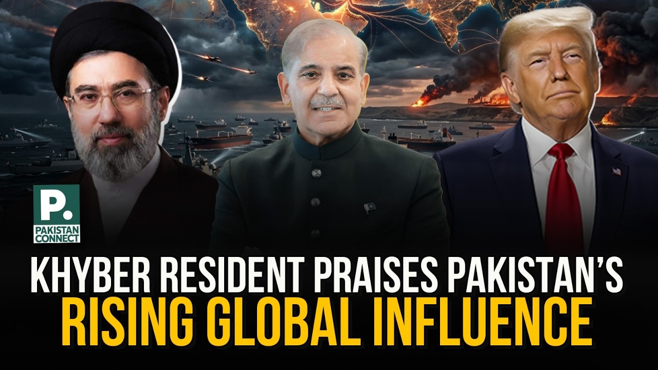 Khyber Resident Praises Pakistan&rsquo;s Rising Global Influence | Khyber | Pakistan Connect
