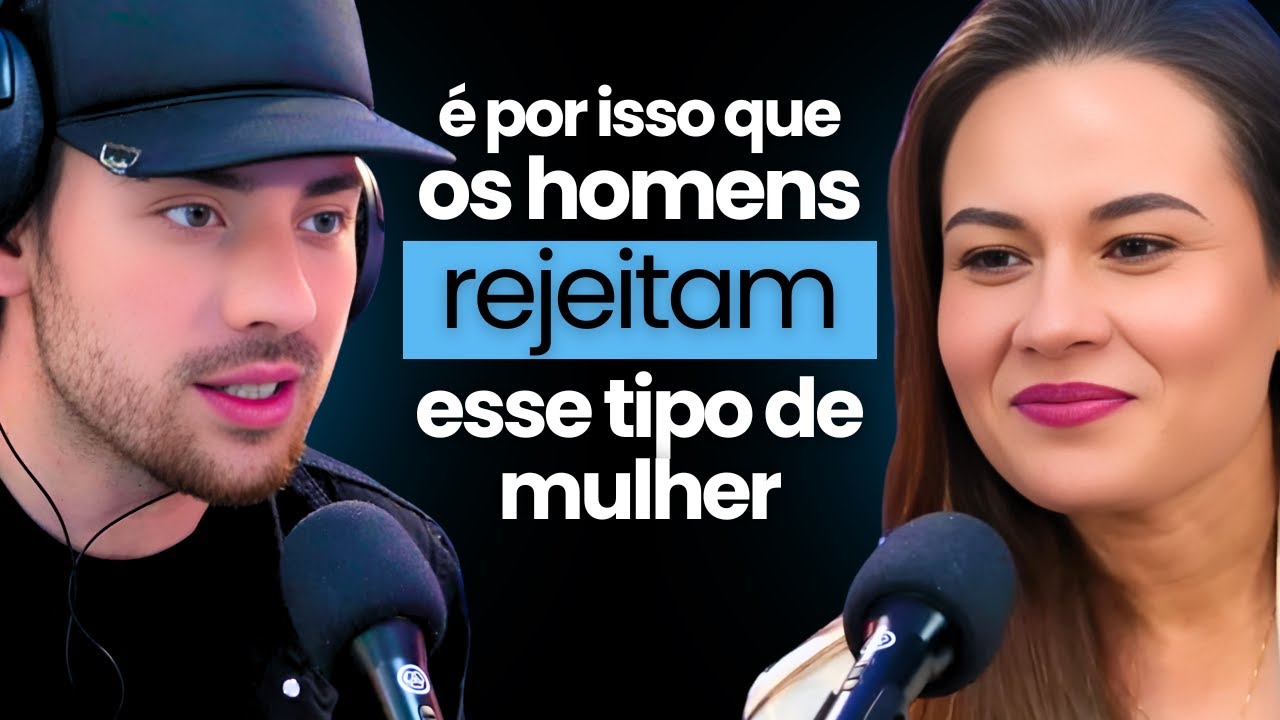 DANIELE MARTINS - É por isso que os HOMENS REJEITAM esse tipo de MULHER...