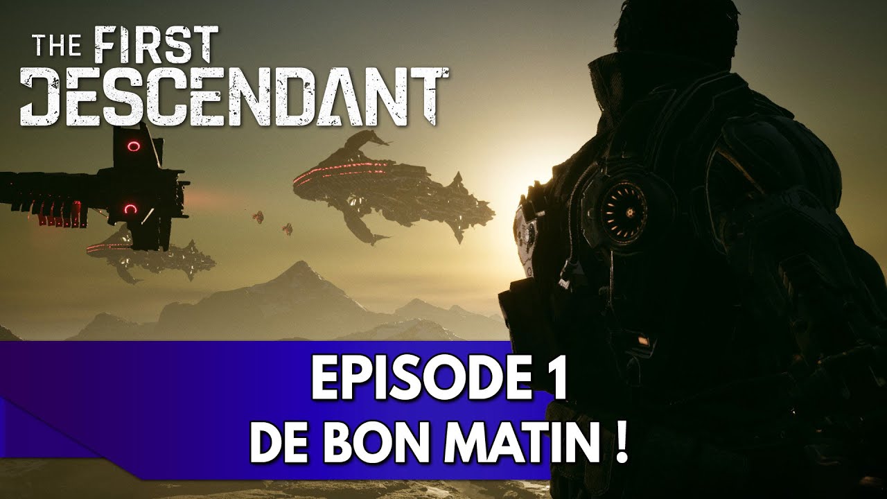 The First Descendant Gameplay FR : Episode 1, de Bon Matin !