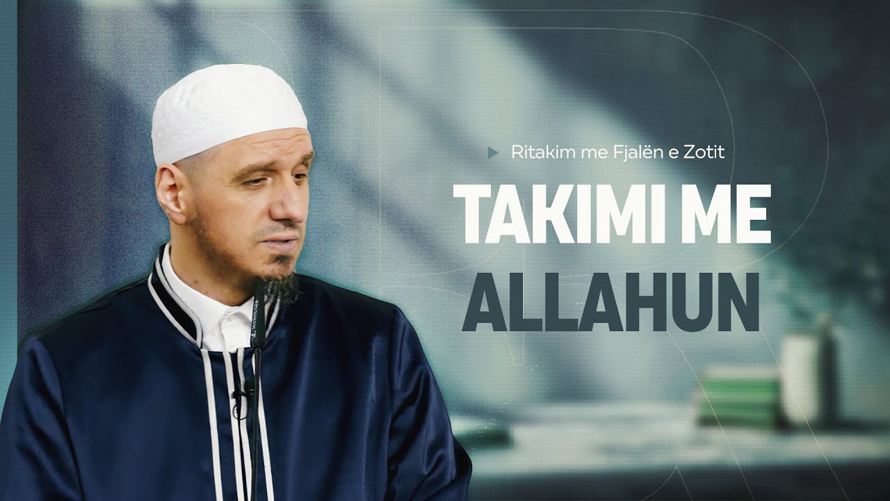 Ritakim me fjalen e Zotit | 08. Takimi me Allahun - Enis Rama