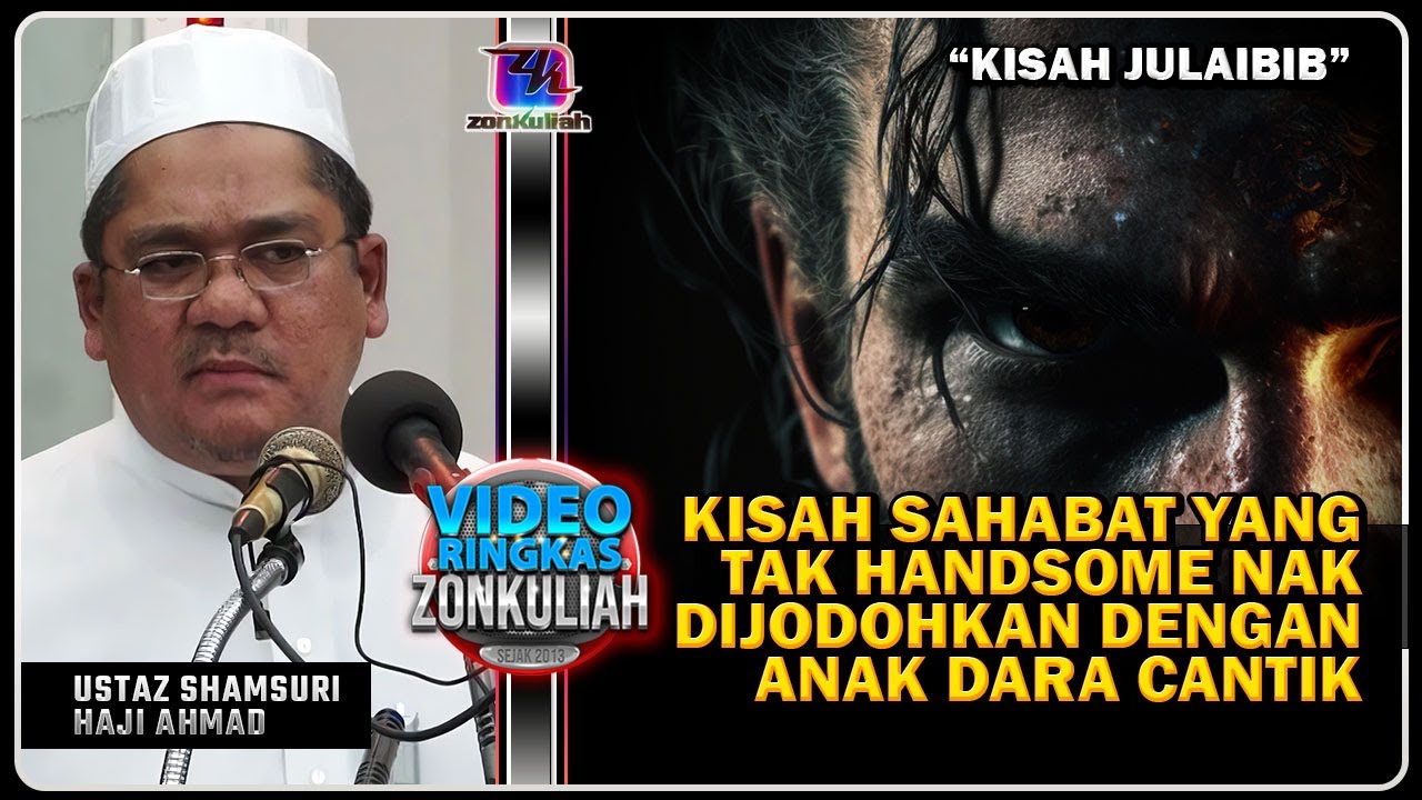 TAZKIRAH : Kisah Julaibib Sahabat Yang Tak Handsome - Ustaz Shamsuri Ahmad