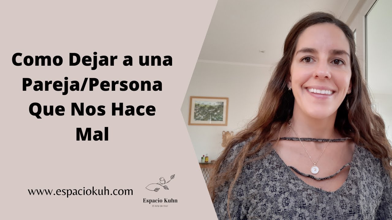 COMO DEJAR A UNA PAREJA/PERSONA QUE NOS HACE MAL