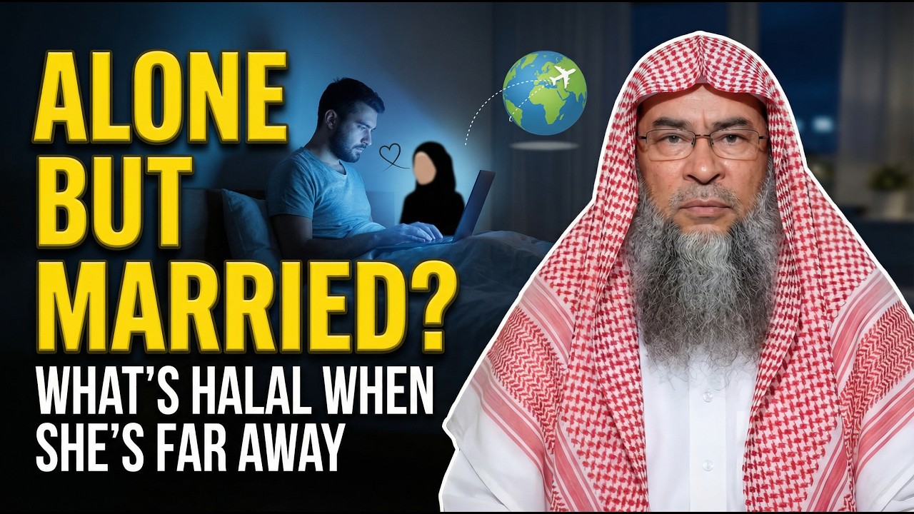 Long‑Distance Marriage: Can the Husband Masturbate? | Sheikh Assim Al‑Hakeem