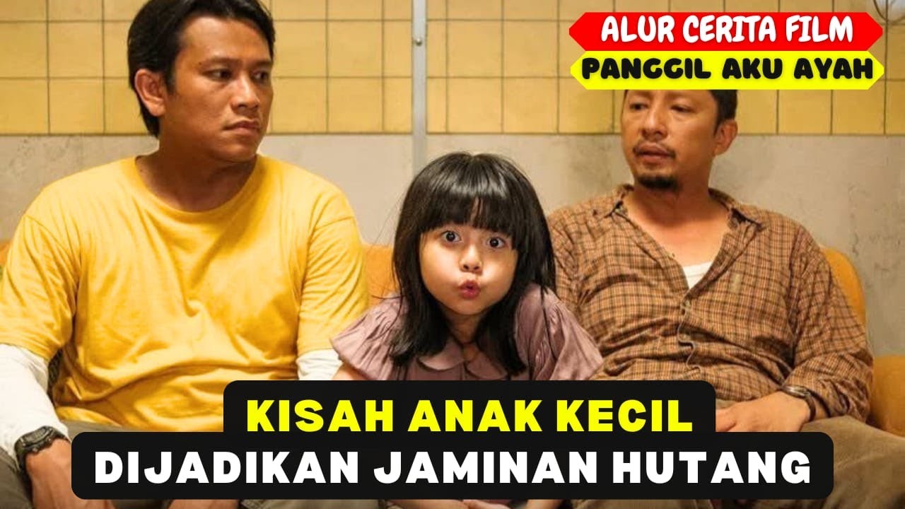 Anak kecil ini di jadikan jaminan hutang | Alur film panggil aku ayah