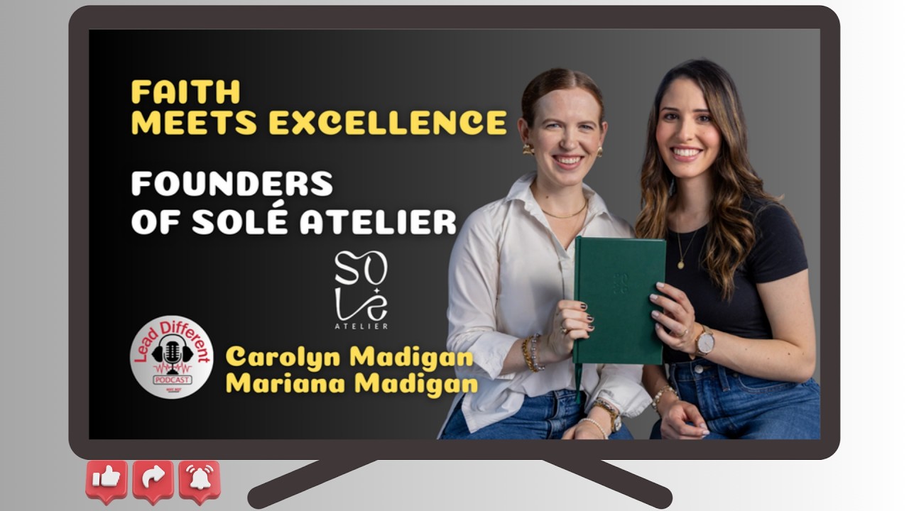 Faith Meets Excellence | The Solé Atelier Story with Carolyn & Mariana Madigan