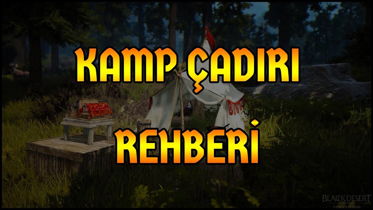 Black Desert Online T&uuml;rkiye | Kamp &Ccedil;adırı Nasıl Alınır? Ne İşe Yarar?