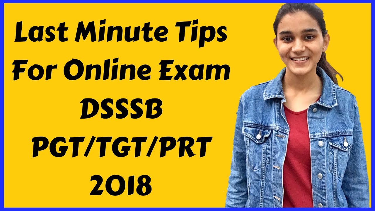 Last Minute Tips For DSSSB Online Exams | PGT,TGT,PRT 2018 | Dress Code & Everything!