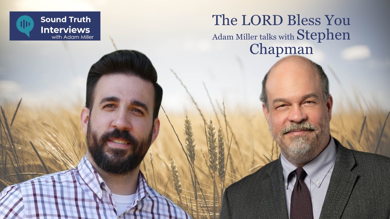 The LORD Bless You, Adam Miller talks with Stephen Chapman