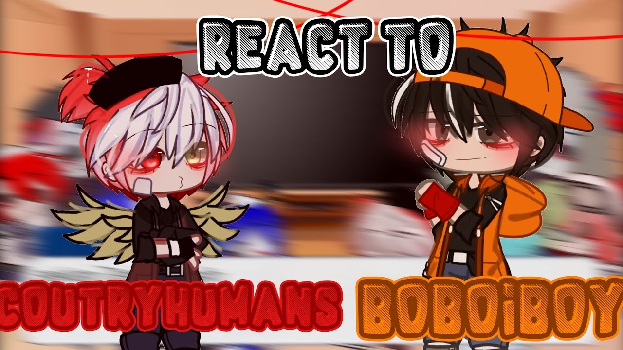Coutryhumans react to BoBoiBoy {Gacha Club}