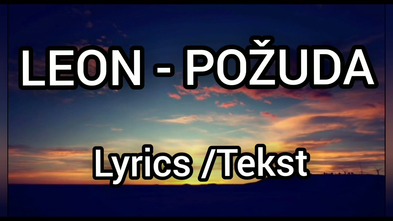 LEON - POŽUDA (LYRICS/TEKST)