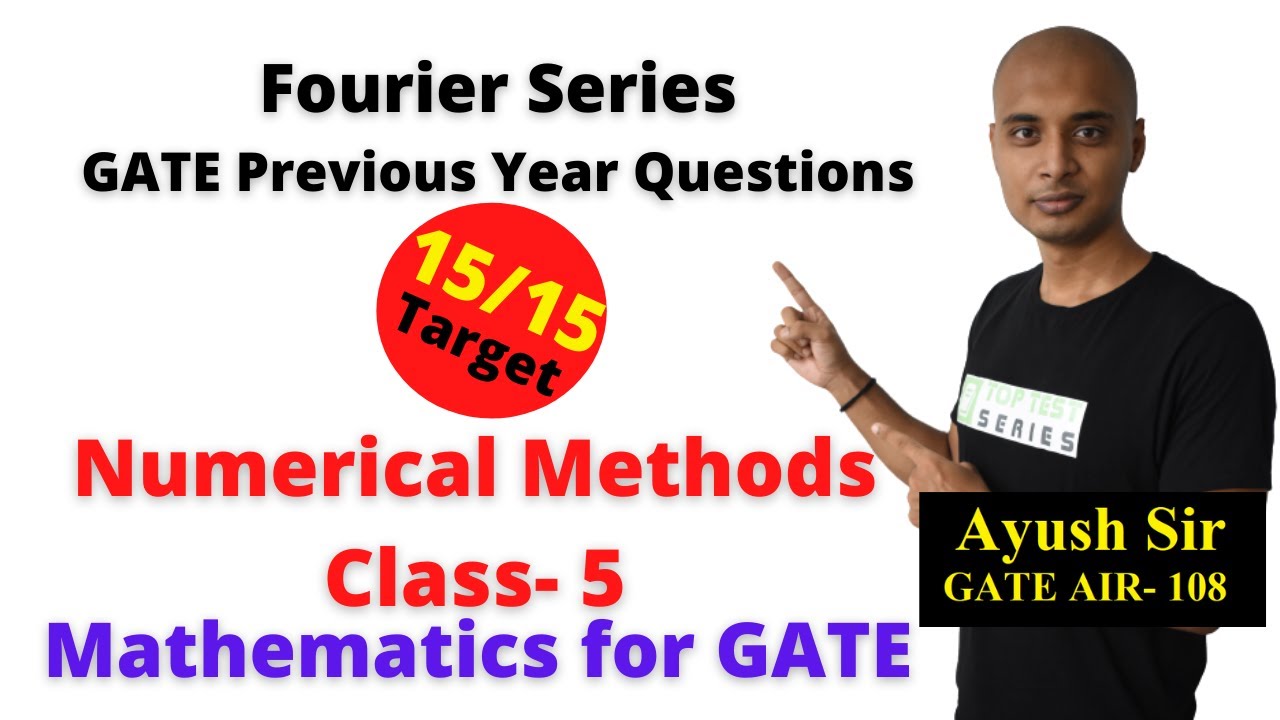 Fourier Series GATE Previous Year Questions, Numerical Method for GATE Class- 5