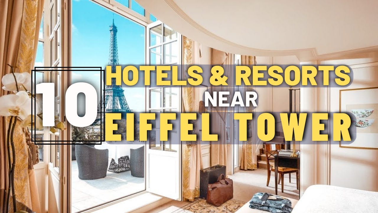 Top 10 Hotels Near Eiffel Tower in Paris, France