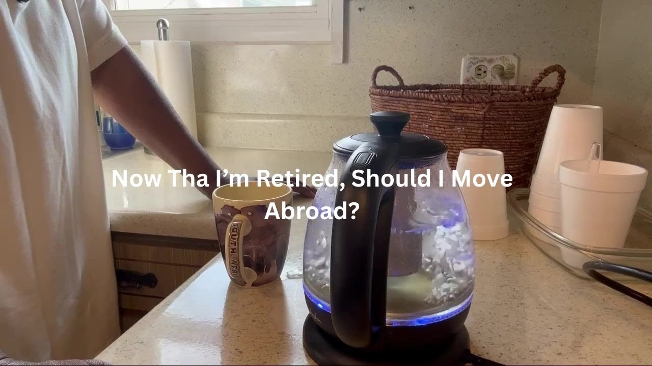 Retired, Should we move abroad