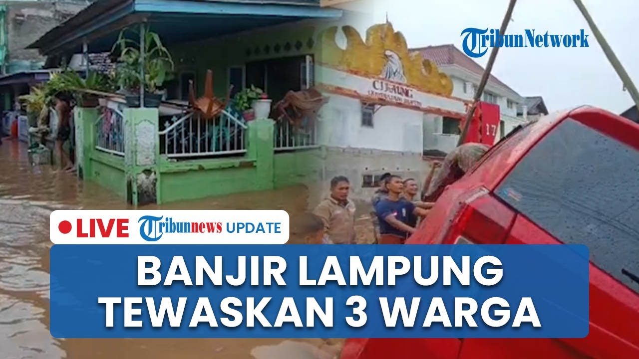 🔴LIVE: Banjir Bandang Terjang Kawasan Panjang Bandar Lampung, 3 Warga Meninggal Dunia