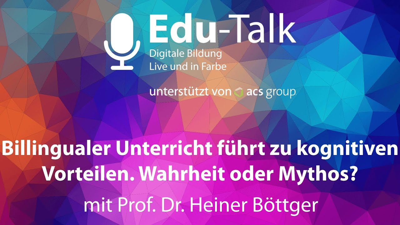 Edu Talk Bilingualer Unterricht führt zu kognitiven Vorteilen  Wahrheit oder Mythos?