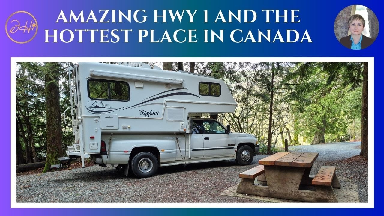 Amazing HWY 1 and the Hottest Place in Canada