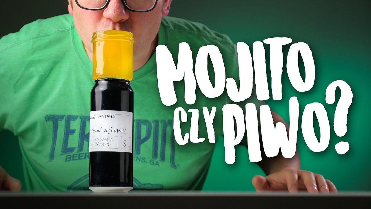 Ostatni Mojitanin z Browaru Monsters #pijniecmokaj