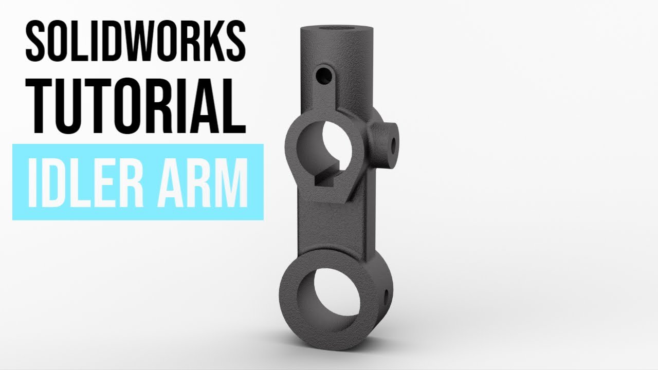 SolidWorks Tutorial #4: Idler Arm