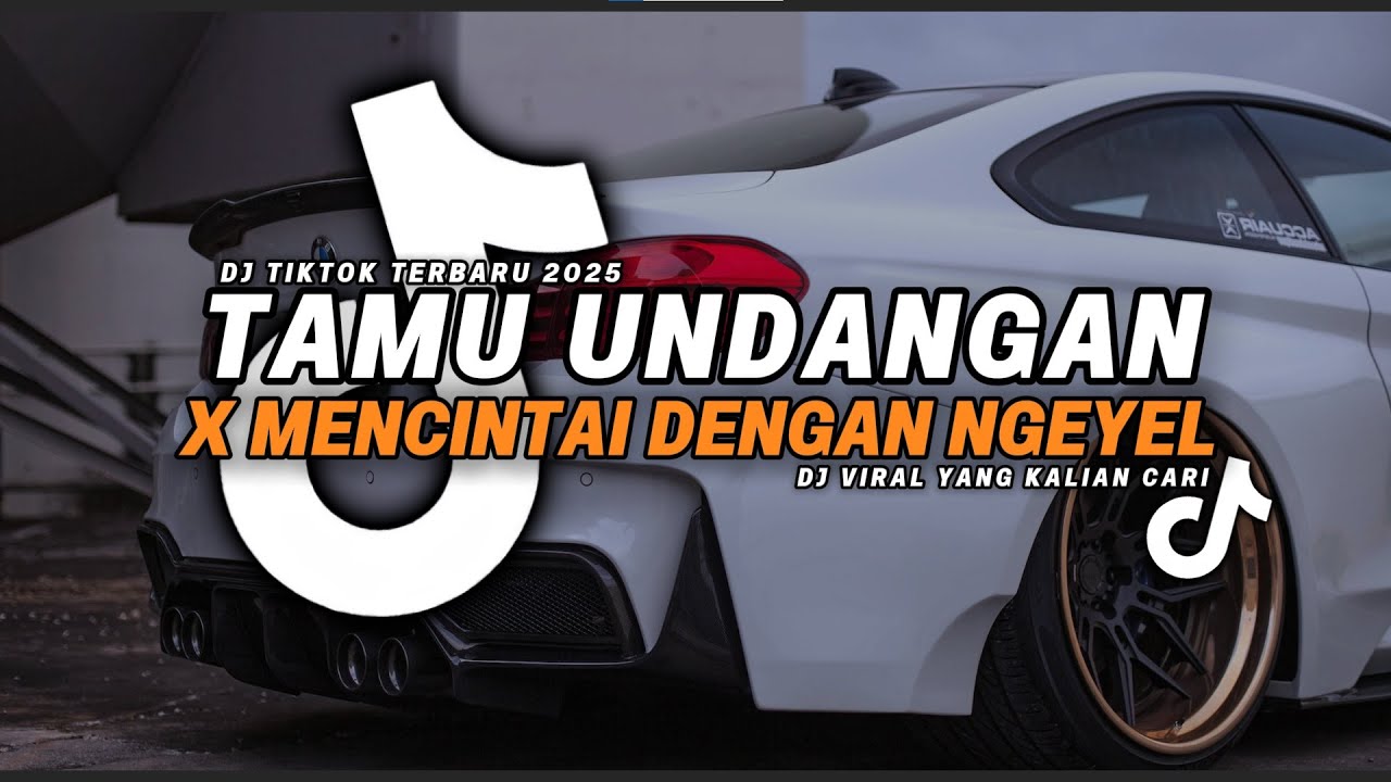 DJ TIKTOK TERBARU! TAMU UNDANGAN X MENCINTAI DENGAN NGEYEL TERBARU 2025