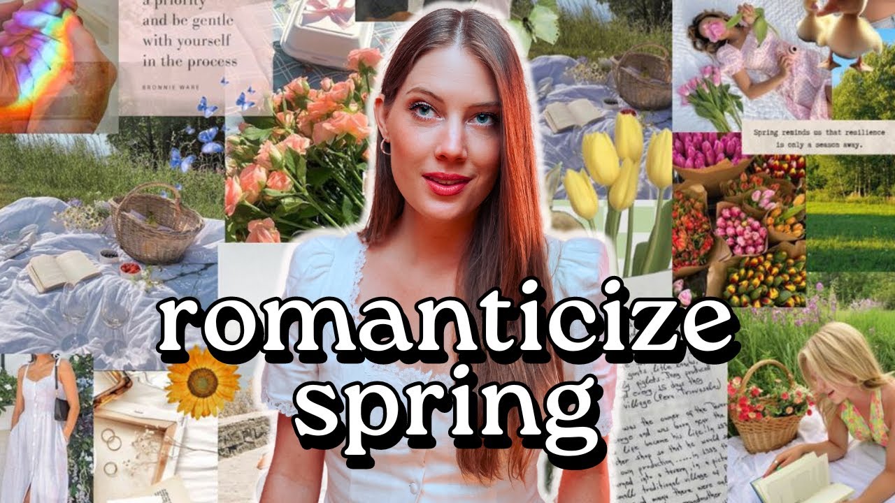 20 Ways to Romanticize Your Life This Spring 🌷