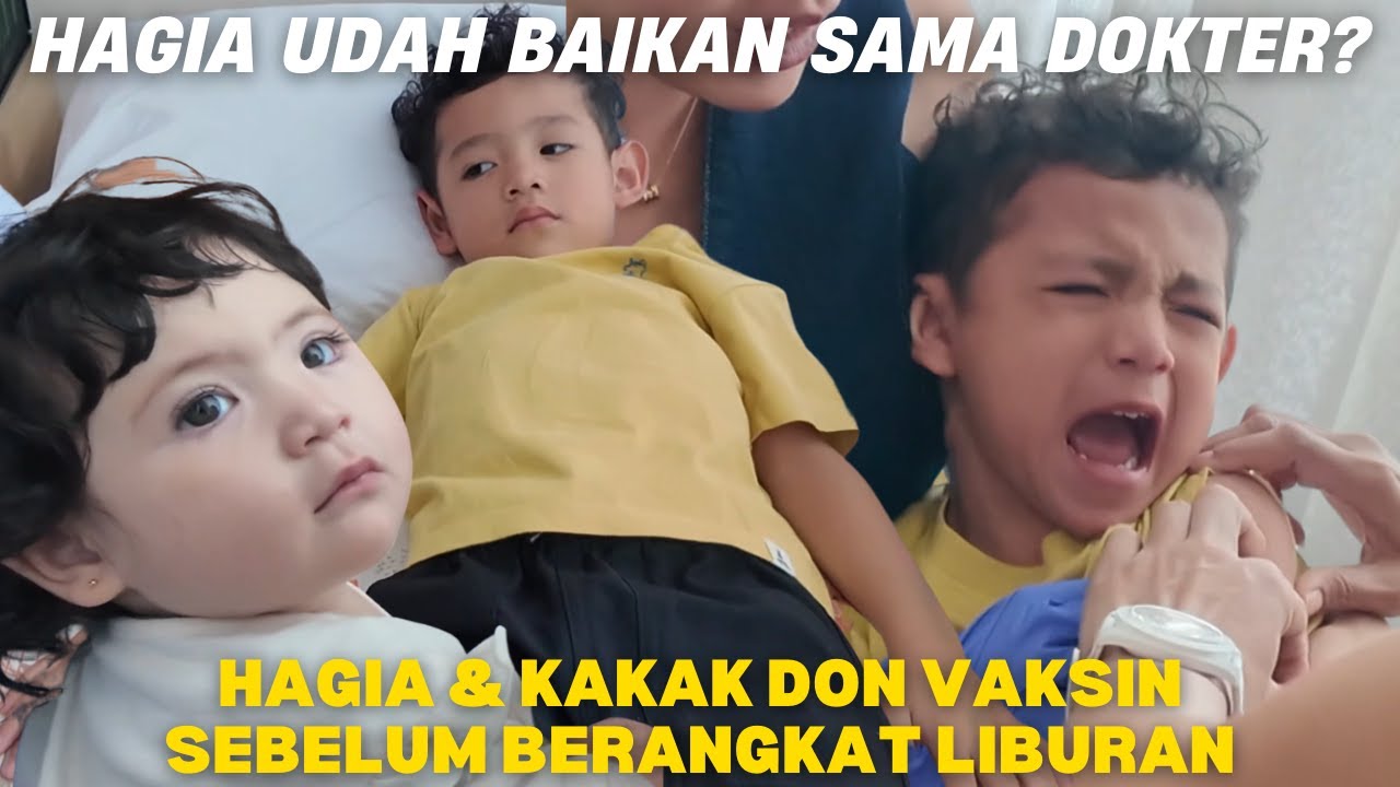 PERSIAPAN VAKSIN HAGIA & KAKAK DON SEBELUM PERGI LIBURAN