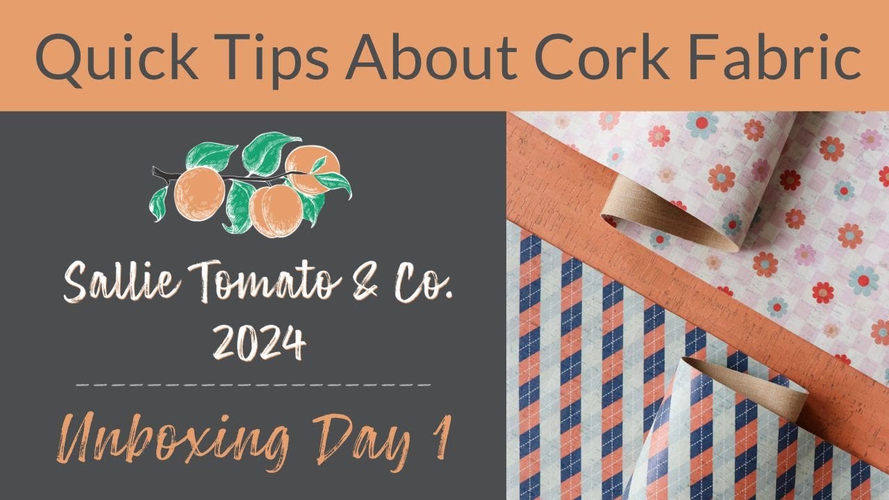 2024 Sallie Tomato & Co Unboxing Day 1 with Quick Tips About Cork Fabric!