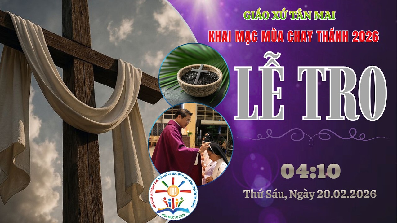 🔴[Trực Tuyến] LỄ TRO - KHAI MẠC MÙA CHAY THÁNH 2026 (20.02.2026)| GIÁO XỨ TÂN MAI