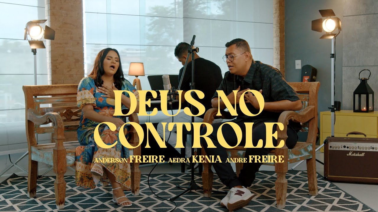 Deus no Controle | Anderson Freire, Aedra K&ecirc;nia e Andr&eacute; Freire