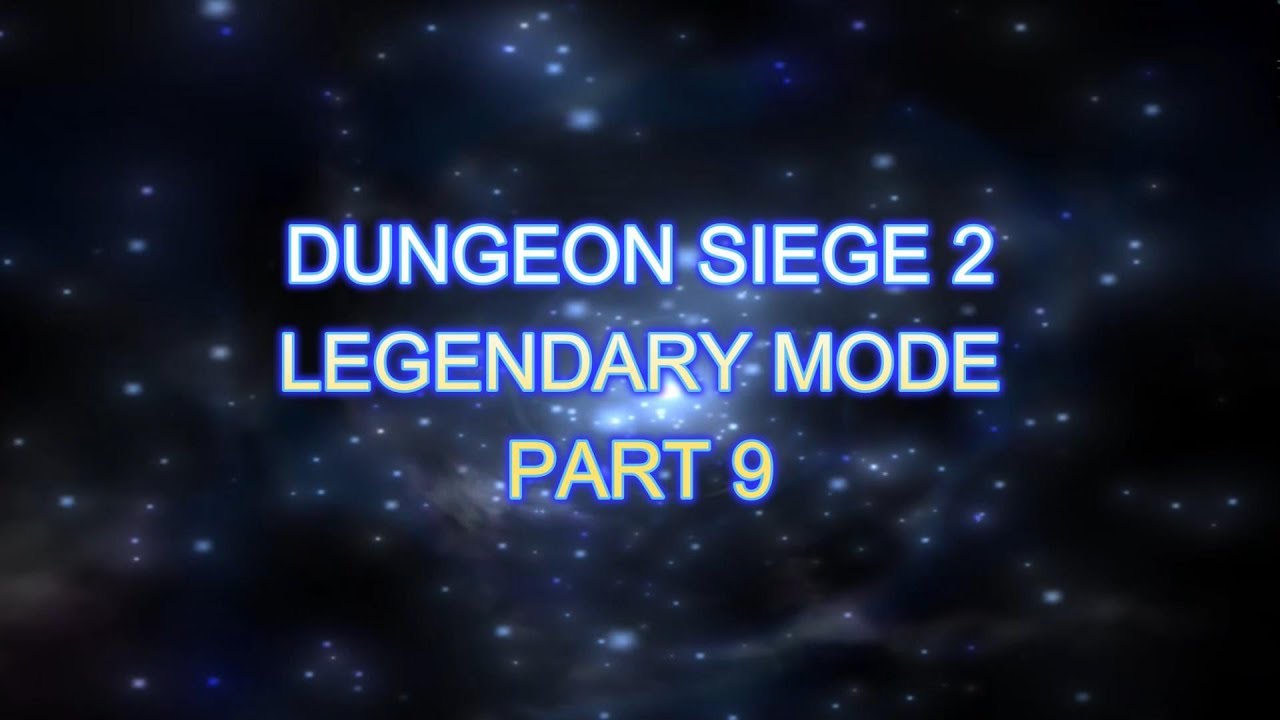 DUNGEON SIEGE 2: LEGENDARY MODE- PART  9