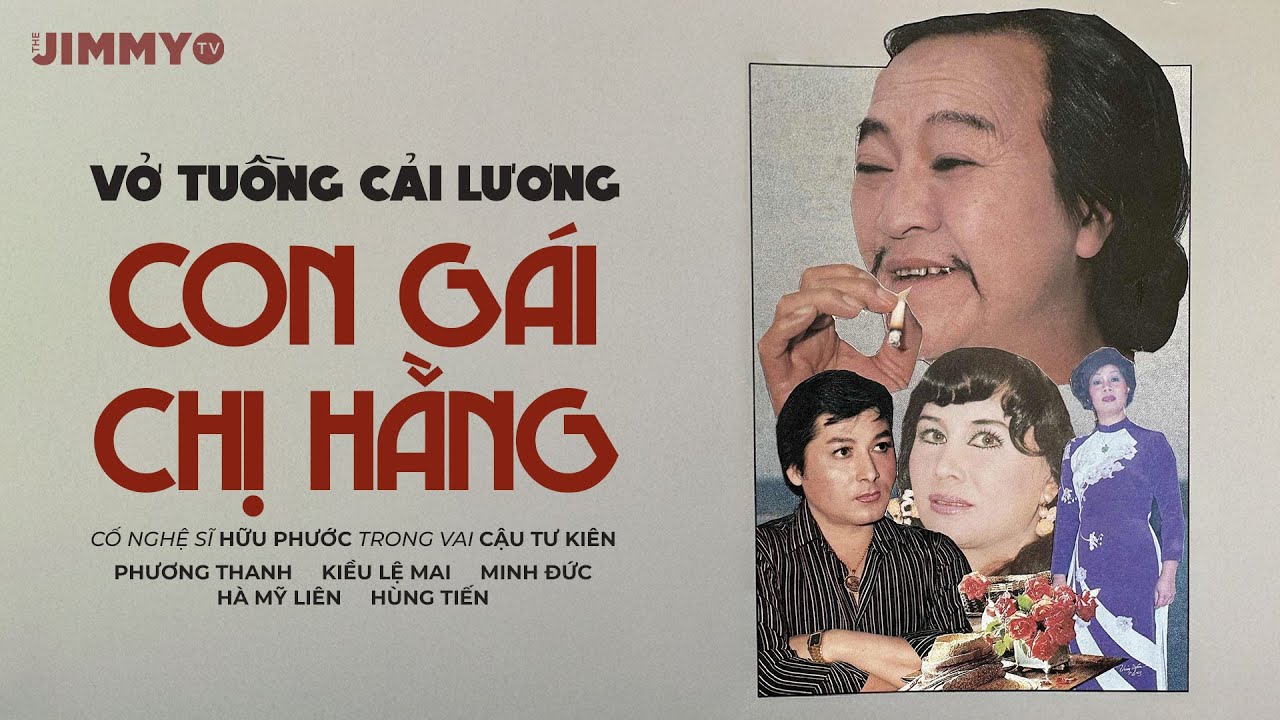 Vở Cải Lương: CON GÁI CHỊ HẰNG | Nghệ sĩ HỮU PHƯỚC, KIỀU LỆ MAI, HÀ MỸ LIÊN, PHƯƠNG THANH...